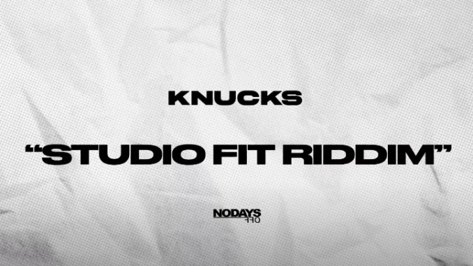 Knucks Drops 'Studio Fit Riddim' | News