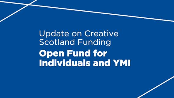 Creative Scotland Reinstates Open Fund | News