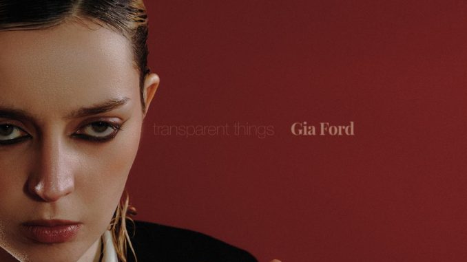 Gia Ford: Transparent Things Review - integrity triumph | Indie